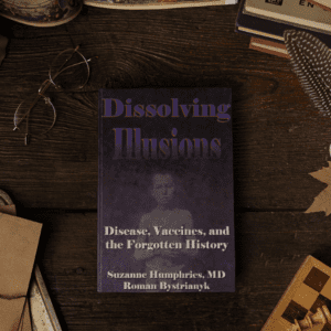 Dissolving Illusions - Disease, Vaccines, and The Forgotten History 1