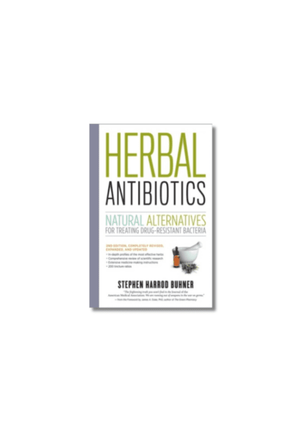 Herbal Antibiotics, 2nd Edition : Natural Alternatives for Treating Drug-resistant Bacteria