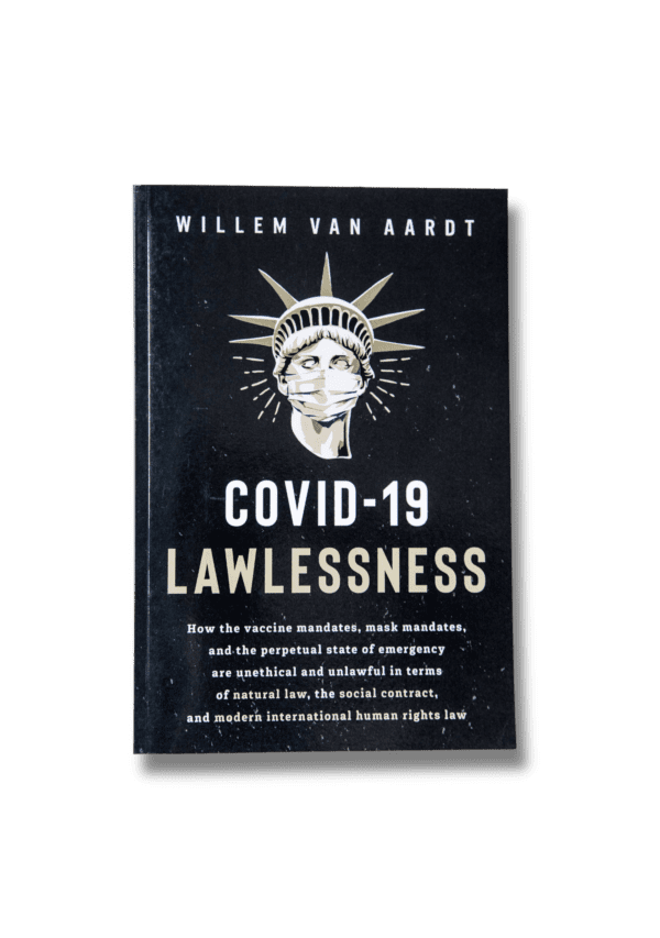 COVID-19 Lawlessness by Dr. Willem Van Aardt
