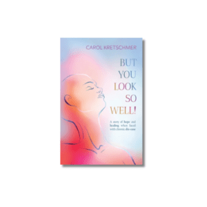 But You Look So Well : A Story of Hope and Healing when Faced with Chronic Dis-ease