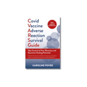 Covid Vaccine Adverse Reaction Survival Guide : Take Control of Your Recovery and Maximise Healing Potential