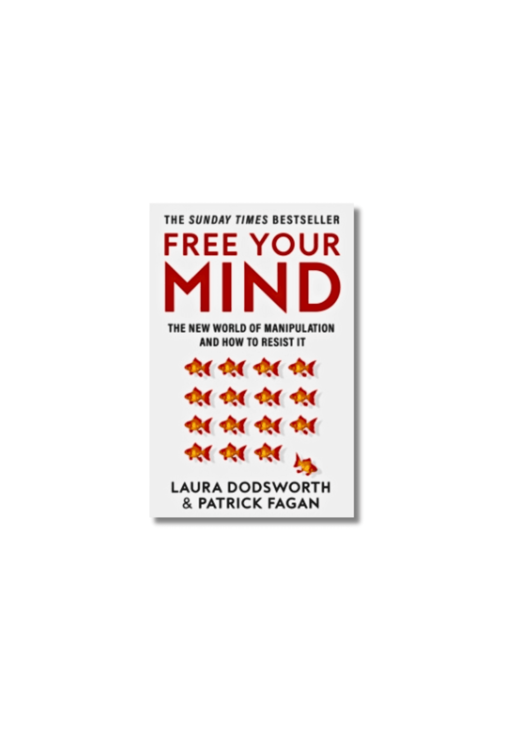Free Your Mind The New World of Manipulation and How to Resist it