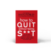 How to Quit Without Feeling S**T 2